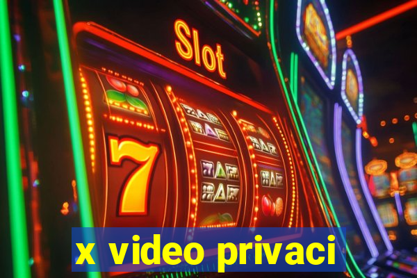 x video privaci